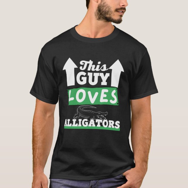 This Guy Loves Alligators T-Shirt (Front)