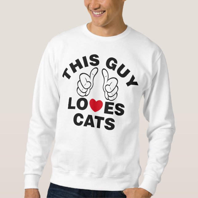 THIS GUY LOVES CATS SWEATSHIRT (Front)