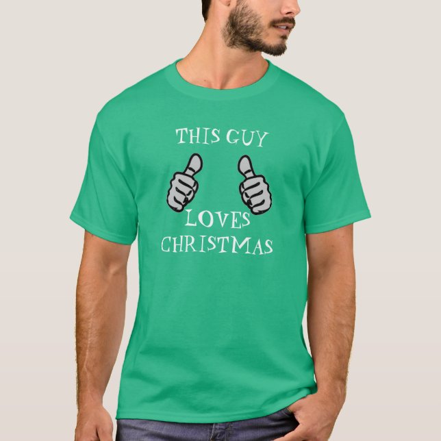 this guy loves Christmas funny holiday spirit gree T-Shirt (Front)