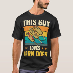 This guy loves corn dogs T-Shirt