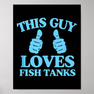 This Guy Loves Fish Tanks Funny Aquarium Lover Gif Poster