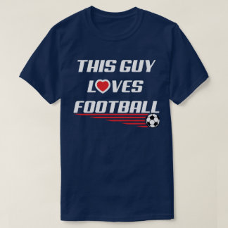 This Guy Loves Football Soccer Heart Humor Tee