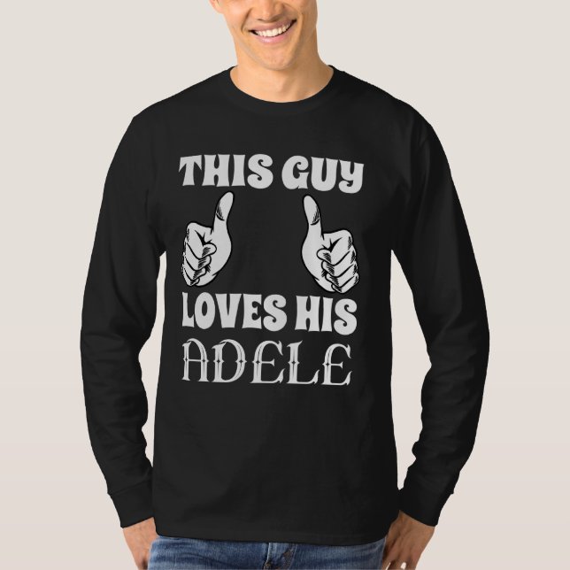 This Guy Loves His Adele Funny Personalised Valent T-Shirt (Front)