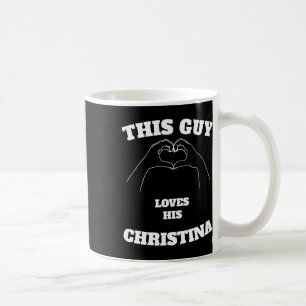 This Guy Loves His Christina Valentine Day Gift Coffee Mug