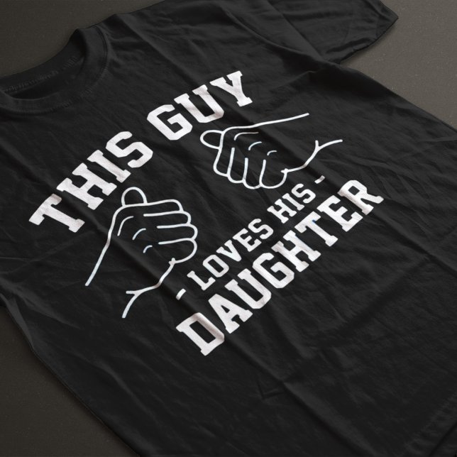 This guy loves his daughter T-Shirt (Creator Uploaded)