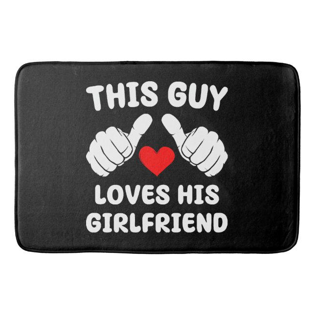 This Guy Loves His Girlfriend Bath Mat (Front)