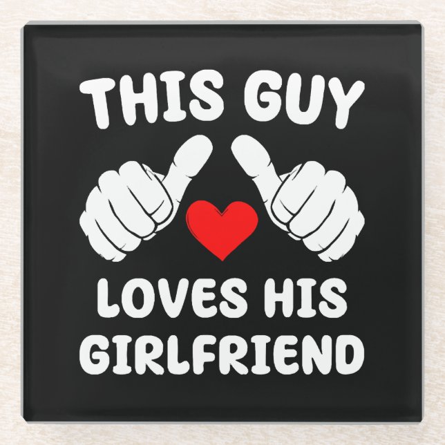 This Guy Loves His Girlfriend Glass Coaster (Front)