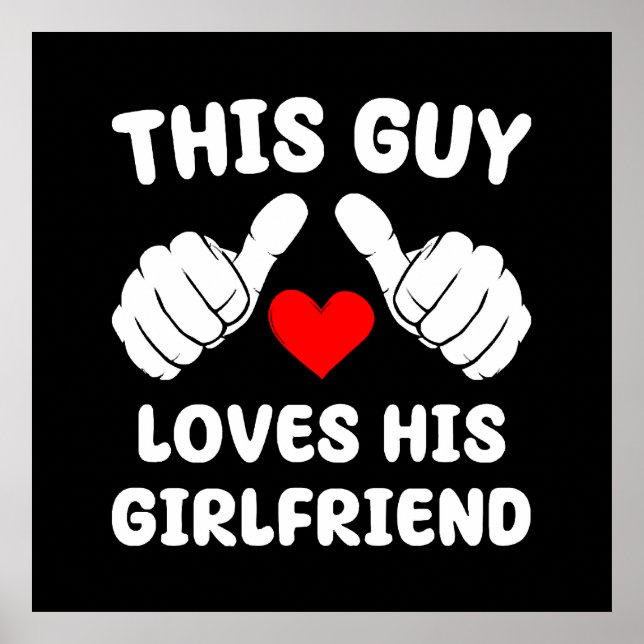 This Guy Loves His Girlfriend Poster (Front)