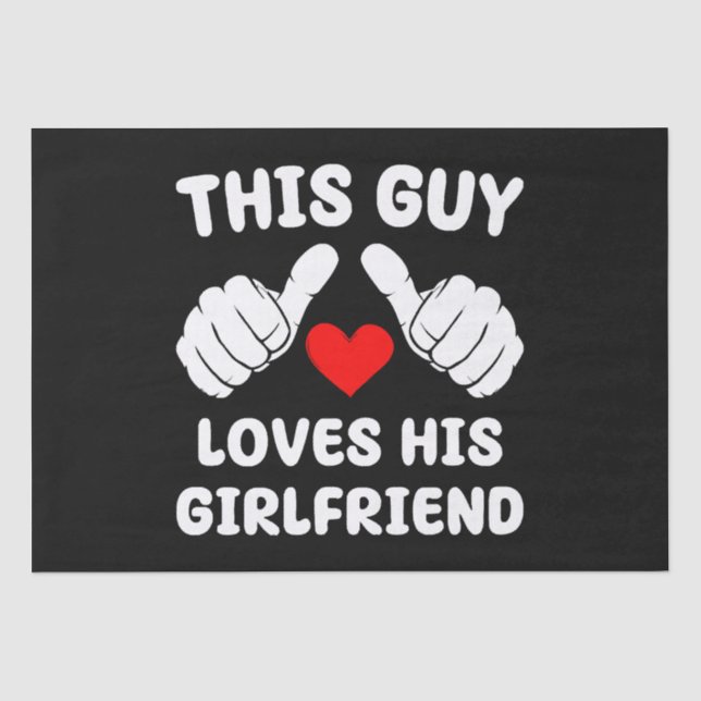 This Guy Loves His Girlfriend Tissue Paper (Front)