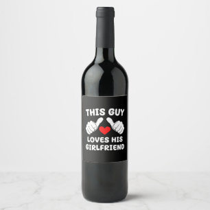This Guy Loves His Girlfriend Wine Label