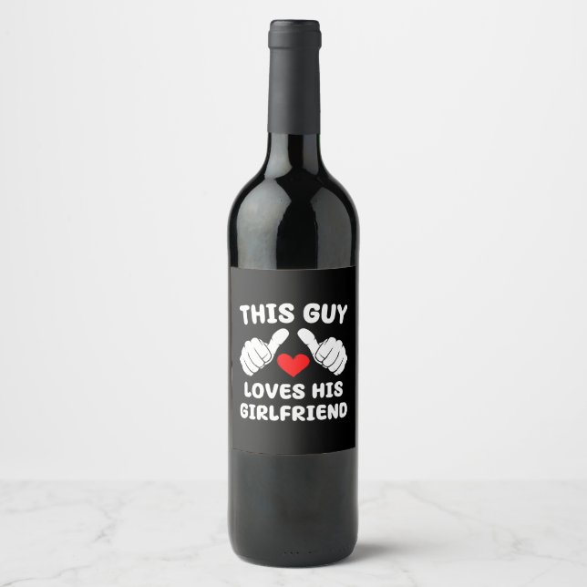 This Guy Loves His Girlfriend Wine Label (Front)