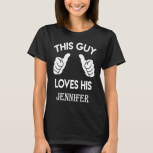 This guy loves his JENNIFER  valentine Anniversary T-Shirt
