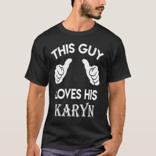 This guy loves his KARYN valentine Anniversary 71 T-Shirt