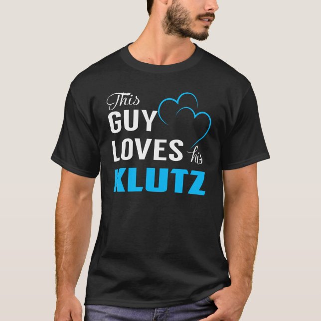 This Guy Loves his KLUTZ T-Shirt (Front)