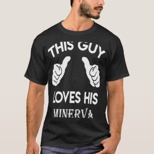 This guy loves his MINERVA  valentine Anniversary  T-Shirt