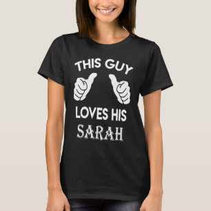 This guy loves his SARAH valentine Anniversary 02 T-Shirt