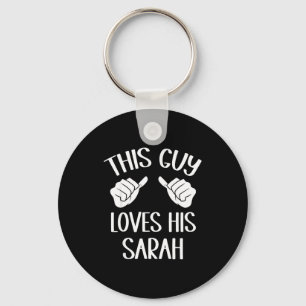 This Guy Loves His Sarah Valentine  Key Ring