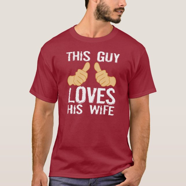 THIS GUY LOVES HIS WIFE T-Shirt (Front)