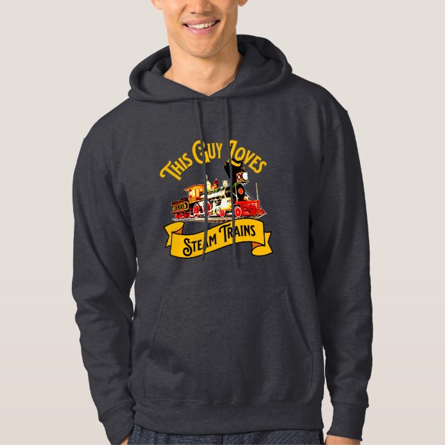 This Guy Loves Steam Trains - Railroad Enthusiast  Hoodie (Front)