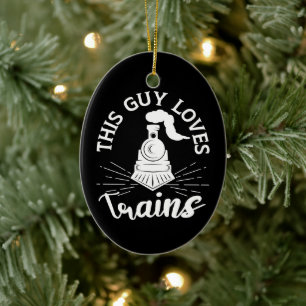 This Guy Loves Trains Railroad Lover Funny Train Ceramic Tree Decoration