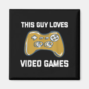 This Guy Loves Video Games Funny Gamer Quote Gamin Magnet