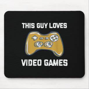This Guy Loves Video Games Funny Gamer Quote Gamin Mouse Pad