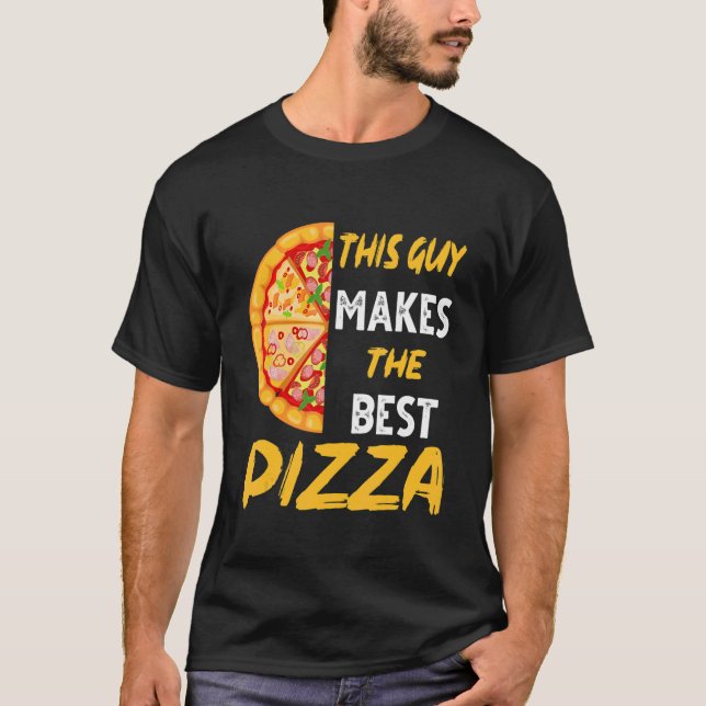 This Guy Makes The Best Pizza maker T-Shirt (Front)