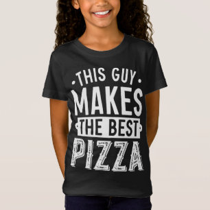 This Guy Makes The Best Pizza T-Shirt