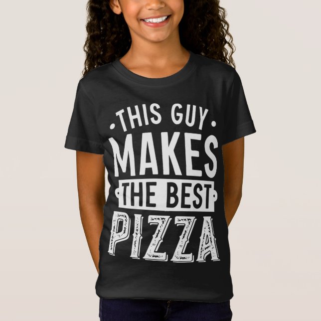 This Guy Makes The Best Pizza T-Shirt (Front)