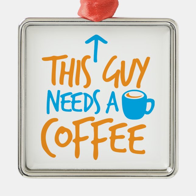 This Guy Needs a COFFEE! Metal Tree Decoration (Front)