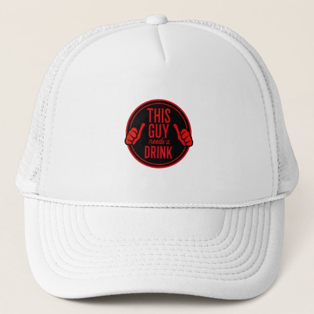 this guy needs a drink trucker hat (Front)