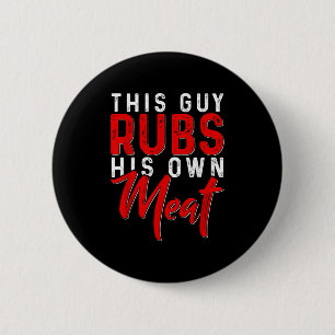 This Guy Rubs His Own Meat Funny Bbq Smoker Barbec 6 Cm Round Badge