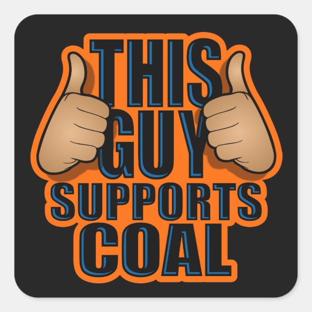 THIS GUY SUPPORTS COAL SQUARE STICKER (Front)