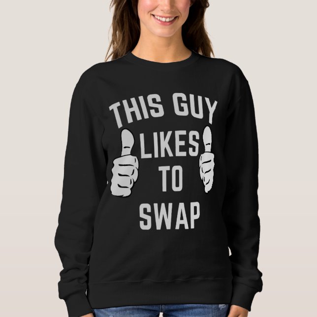 This Guy Swap  Matching Couples Swinger Apparel Sweatshirt (Front)