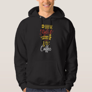 This Hair Stylist Is Powered By Jesus Coffee Haird Hoodie