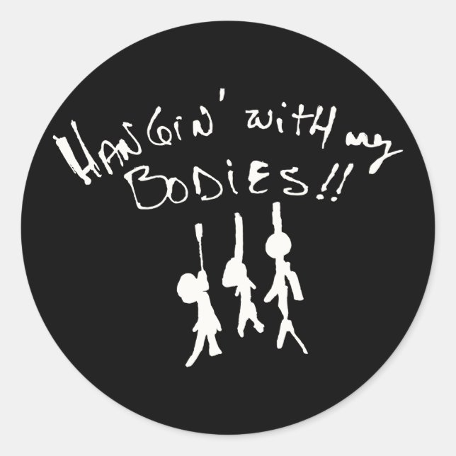 This Halloween I'll be Hangin' with my bodies! Classic Round Sticker (Front)