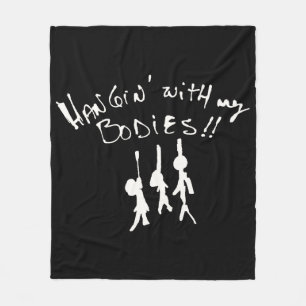 This Halloween I'll be Hangin' with my bodies! Fleece Blanket