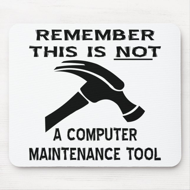 This (Hammer) Is Not A Computer Maintenance Tool Mouse Pad (Front)