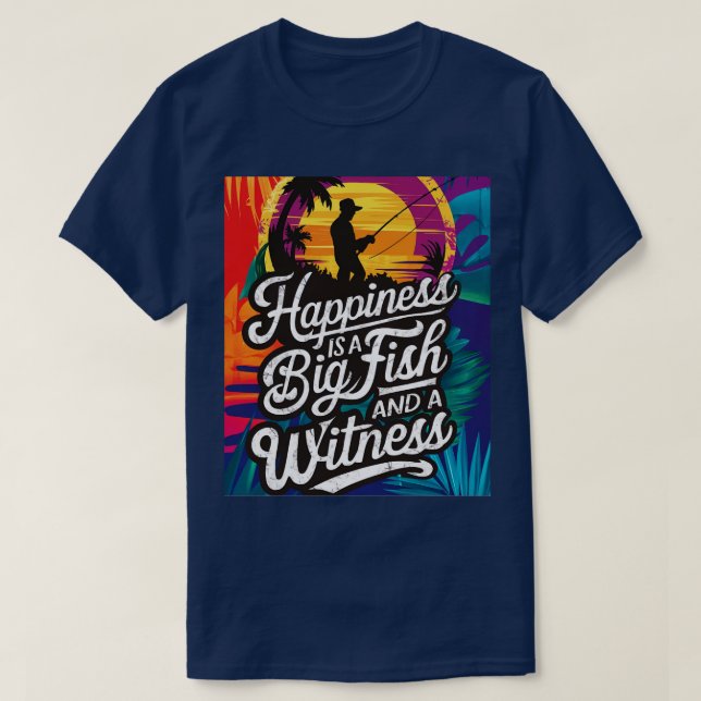 This Happiness is A Big Fish And A Witness Design  T-Shirt (Design Front)