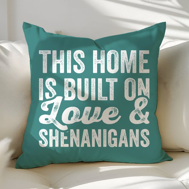 This Home Is Built On Love and Shenanigans Cushion (Creator Uploaded)