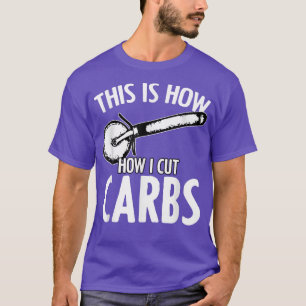 This How I Cut Carbs Funny Pizza Humour For Cheesy T-Shirt