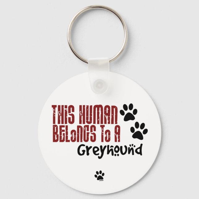 This Human Belongs to a Greyhound Key Ring (Front)