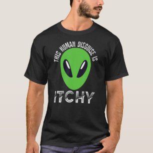 This Human Disguise Is Itchy Alien Motif for Men T-Shirt