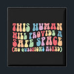 This Human Will Provide A Safe Space Gay LGBTQ Magnet<br><div class="desc">This Human Will Provide A Safe Space No Questions Asked</div>