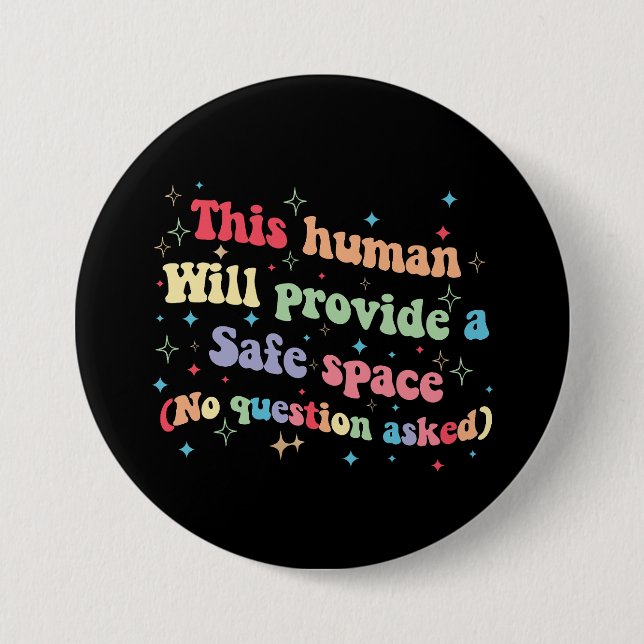 This Human Will Provide a Safe Space No Question 7.5 Cm Round Badge (Front)
