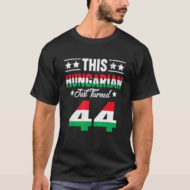 This Hungarian Just Turned 44 Hungary 44 Birthday  T-Shirt (Front)