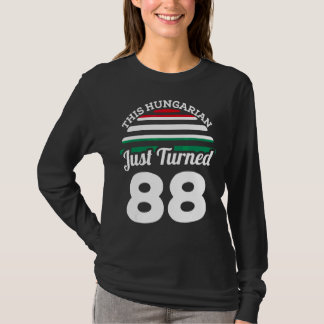 This Hungarian Just Turned 88 Hungary 88th Birthda T-Shirt