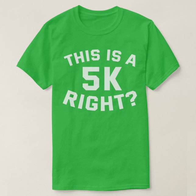 This Is A 5k Right Funny Trail Running Triathlete T-Shirt (Design Front)