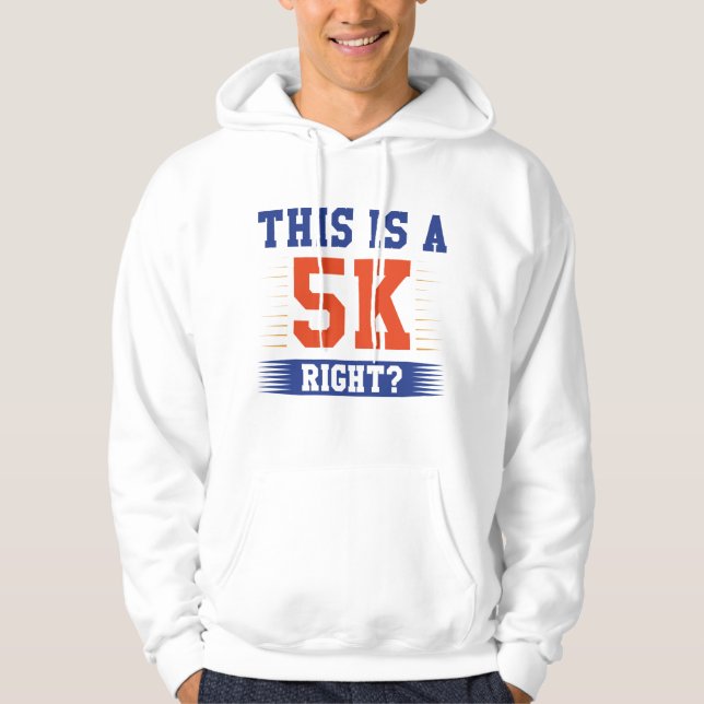 This Is A 5K Right Hoodie (Front)