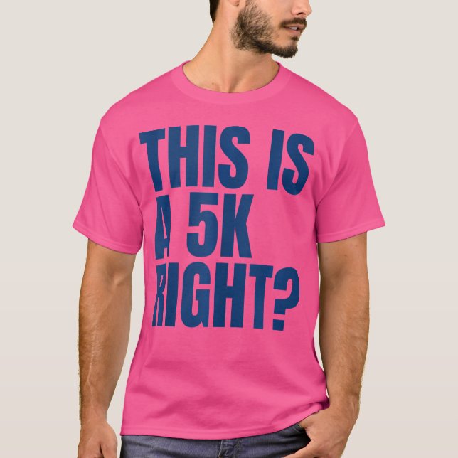 This Is A 5K Right Ultra Running Runner Funny Half T-Shirt (Front)